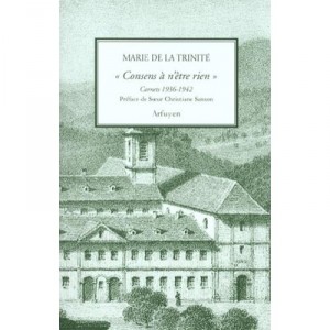 Marie De La Trinite , Consens A N'etre Rien , Carnets 1936-1942 - Paule De Mulatier