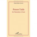 Penser L'aide , De L'intention A L'acte - Claude Beley-coursin