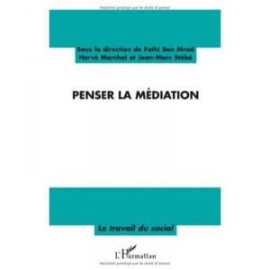 Penser La Mediation - Fathi Ben Mrad , Herve Marchal , Jean-marc Stebe