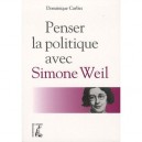 Penser La Politique Avec Simone Weil - Dominique Carliez