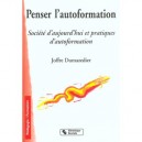 Penser L'autoformation , Societe D'aujourd'hui Et Pratiques D'autoformation - Joffre Dumazedier