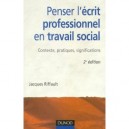 Penser L'ecrit Professionnel En Travail Social (2e Edition) - Jacques Riffault