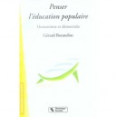 Penser L'education Populaire , Humanisme Et Democratie - Gerard Bonnefon
