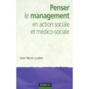 Penser Le Management En Action Sociale Et Medico-sociale - Jean-rene Loubat
