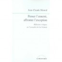 Penser L'ennemi, Affronter L'exception , Reflexions Critiques Sur L'actualite De Carl Schmitt - Jean-claude Monod