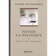 Penser Le Politique , Enjeux Et Defis Contemporains - Astrid Von Busekist