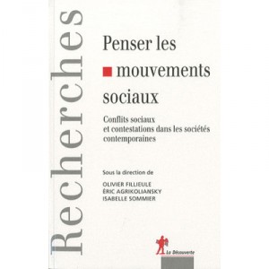 Penser Les Mouvements Sociaux , Conflits Sociaux Et Contestations Dans Les Societes Contemporaines - Olivier Fillieule , Eric A