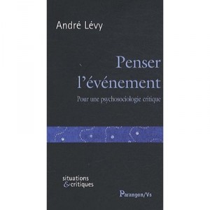 Penser L'evenement , Pour Une Psychosociologie Critique - Andre Levy
