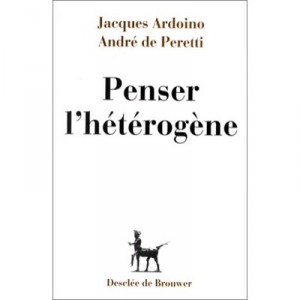 Penser L'heterogene - Andre De Peretti , Jacques Ardoino