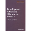 Faut-il Penser Autrement L'histoire Du Monde ? - Christian Grataloup