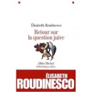 Retour Sur La Question Juive - Elisabeth Roudinesco