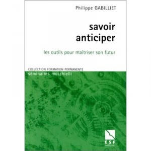 Savoir Anticiper - Philippe Gabillet