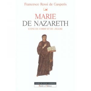 Marie De Nazareth, Icone Du Christ Et De L'eglise - Francesco Rossi De Gasperis