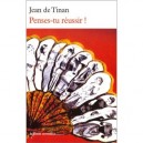 Penses-tu Reussir ! - Jean De Tinan