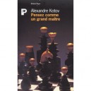 Pensez Comme Un Grand Maitre - Alexandre Kotov