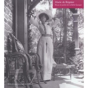 Marie De Regnier, Muse Et Poete De La Belle Epoque - Marie De Laubier