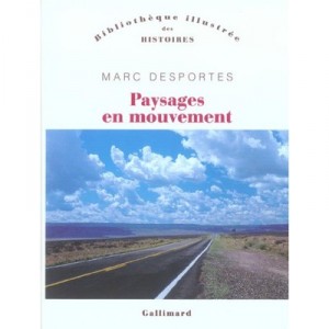 Landscapes In Motion, Transportation, and perception of space, XVIII-XX Siecle - Marc Desportes