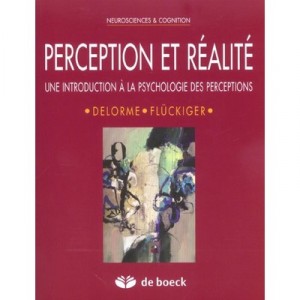 Perception Et Realite Introduction A Psychologie Des Perceptions - Delorme , Fluckiger