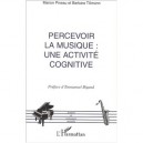 Percevoir La Musique , Une Activite Cognitive - Marion Pineau , Barbara Tillmann