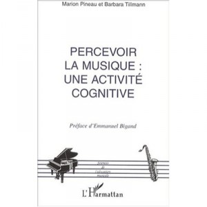 Percevoir La Musique , Une Activite Cognitive - Marion Pineau , Barbara Tillmann
