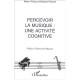 Percevoir La Musique , Une Activite Cognitive - Marion Pineau , Barbara Tillmann