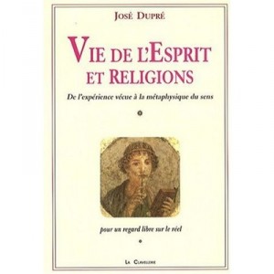 Life of the mind and religion, the experience to the metaphysics of Sens - Jose Dupre