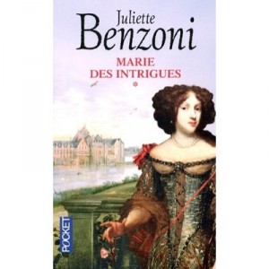 Marie Des Intrigues T.1 - Juliette Benzoni