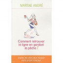 Retrouver La Ligne En Gardant La Peche ! Toutes Les Cles Pour Reussir Votre Projet Minceur - Martine Andre