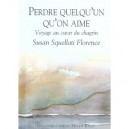 Perdre Quelqu'un Qu'on Aime , Voyage Au Coeur Du Chagrin - Susan Squellati