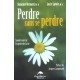 Perdre Sans Se Perdre , Savoir Traverser Les Pertes De La Vie - Lucie Lavoie , Suzanne Bernard