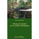 Perdus En Guyane Sur La Riviere Counamama - Jean-claude Baise