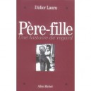 Pere-fille , Une Histoire De Regard - Didier Lauru