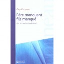 Pere Manquant, Fils Manque, Que Sont Les Hommes Devenus? - Guy Corneau