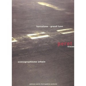 Peret, Traces. Barcelona, ​​Greater Lyon urban scenography - Michel Wlassikoff