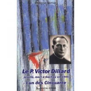Le Pere Victor Dillard , Jesuite, Mort A Dachau En 1945 , L'un Des Cinquante - Philippe Verrier