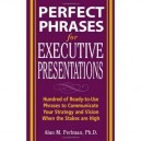 Perfect Phrases For Executive Presentations : Hundred Of Ready-to-use - Alan Perlman