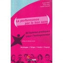 La Performance Par Le Bon Sens , 80 Bonnes Pratiques Pour L'entrepreneur - Claude Villain , Olivier Kahn , Frederic Parissier