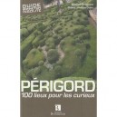 Perigord, 100 Lieux Pour Les Curieux - Michel Gregoire , Philippe Cadot