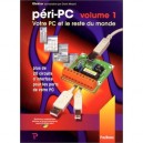 Peri-pc T.1 , Votre Pc Et Le Reste Du Monde , Plus De 20 Circuits D'interface Pour Les Ports De Votre Pc - Collectif