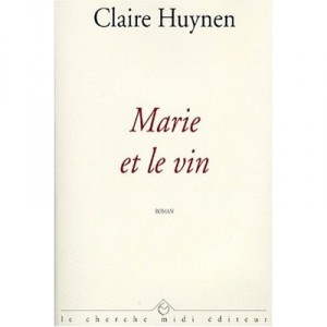Marie Et Le Vin - Claire Huynen