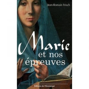 Marie Et Nos Epreuves - Jean-romain Frisch