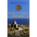 Periple En Turquie Chretienne - Sebastien De Courtois