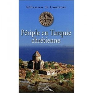 Periple En Turquie Chretienne - Sebastien De Courtois