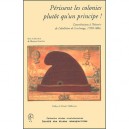 Perissent Les Colonies Plutot Qu'un Principe ! , Contribution A L'histoire De L'abolition De L'esclavage, 1789-1804 - Florence 