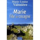 Marie, Fille De Cocagne - Marie-louise Vaissiere