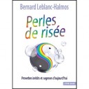 Perles De Risee : Proverbes Inedits Et Sagesses D Aujourd'hui - Bernard Leblanc-halmos