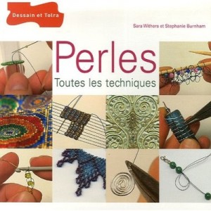 Perles, Toutes Les Techniques - Sara Withers , Stephanie Burnham