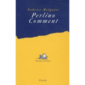 Perlino Comment - Fabrice Melquiot
