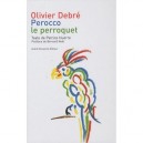Perroco Le Perroquet - Patrice Huerre , Olivier Debre