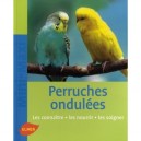 Perruches Ondulees , Les Connaitre, Les Nourrir, Les Soigner - Kurt Kolar